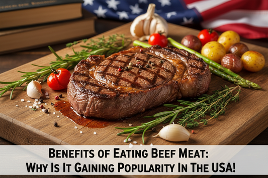Benefits of Eating Beef Meat: Why Is It Gaining Popularity In The USA?